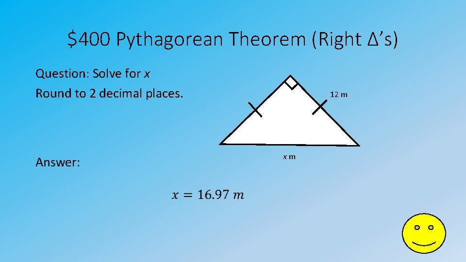 $400 Pythagorean Theorem (Right Δ’s) Question: Solve for x Round to 2 decimal places.