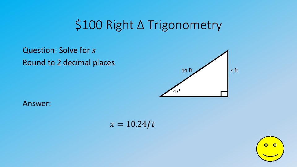 $100 Right Δ Trigonometry Question: Solve for x Round to 2 decimal places 14
