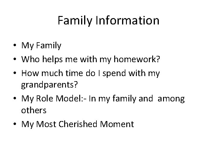 Family Information • My Family • Who helps me with my homework? • How