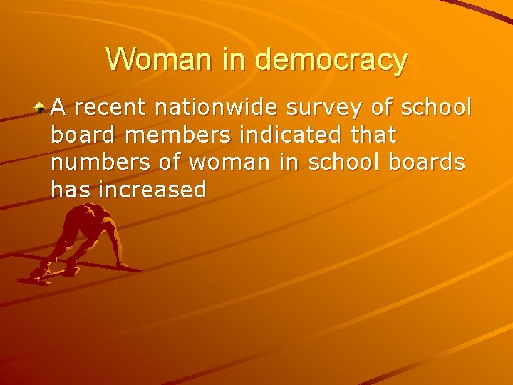 Woman in democracy A recent nationwide survey of school board members indicated that numbers