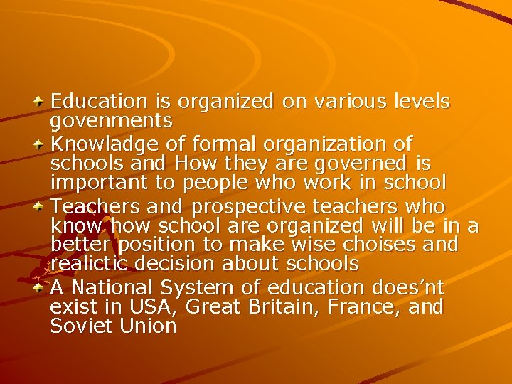 Education is organized on various levels govenments Knowladge of formal organization of schools and