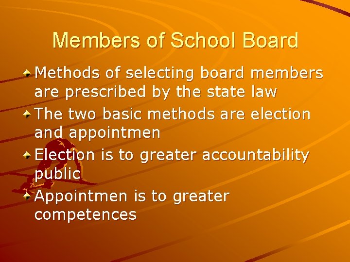 Members of School Board Methods of selecting board members are prescribed by the state