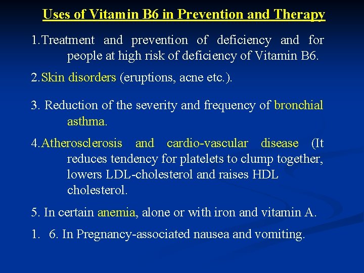 Uses of Vitamin B 6 in Prevention and Therapy 1. Treatment and prevention of
