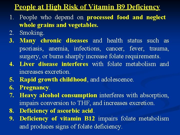 People at High Risk of Vitamin B 9 Deficiency 1. People who depend on