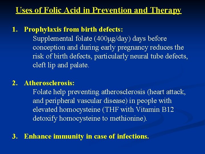 Uses of Folic Acid in Prevention and Therapy 1. Prophylaxis from birth defects: Supplemental