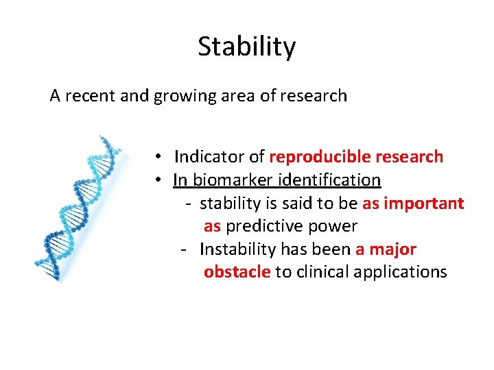 Stability A recent and growing area of research • Indicator of reproducible research •
