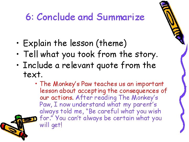 6: Conclude and Summarize • Explain the lesson (theme) • Tell what you took
