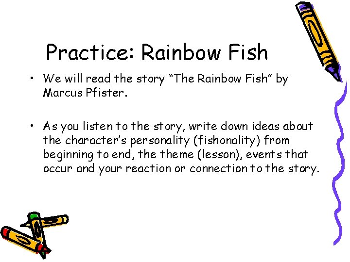 Practice: Rainbow Fish • We will read the story “The Rainbow Fish” by Marcus