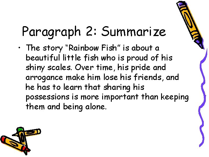 Paragraph 2: Summarize • The story “Rainbow Fish” is about a beautiful little fish