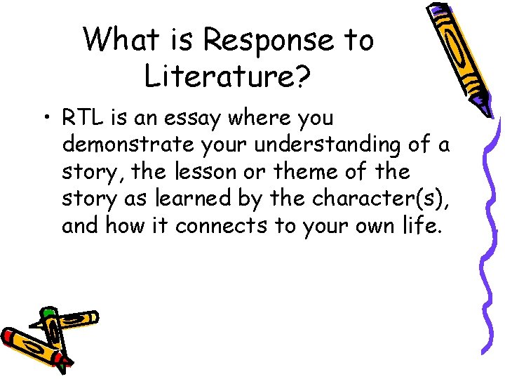What is Response to Literature? • RTL is an essay where you demonstrate your