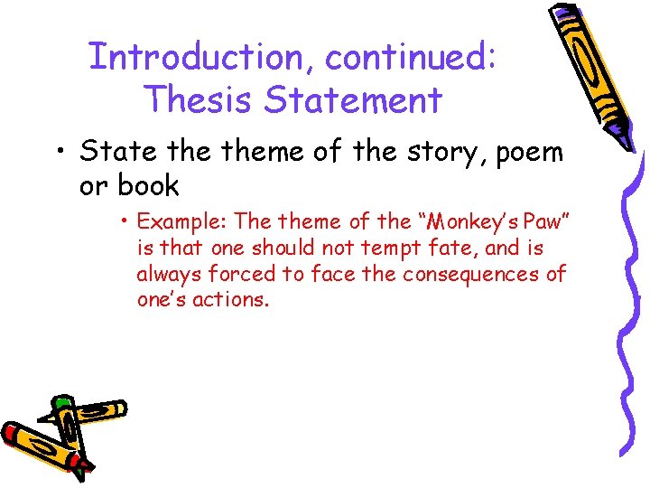 Introduction, continued: Thesis Statement • State theme of the story, poem or book •