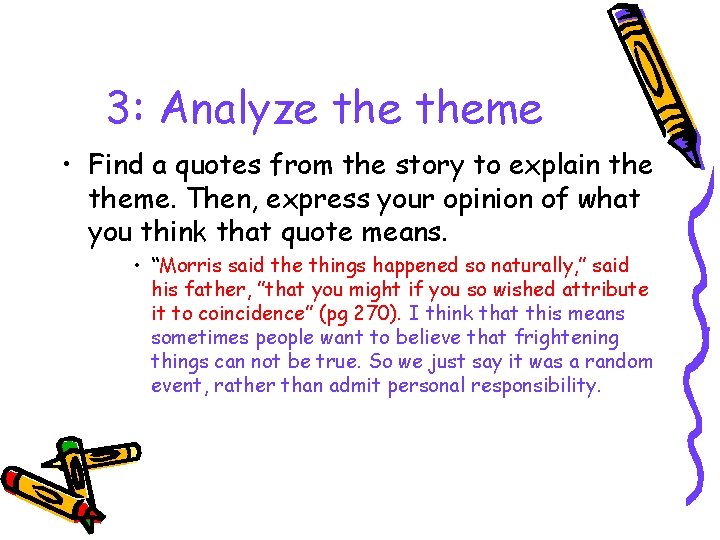 3: Analyze theme • Find a quotes from the story to explain theme. Then,