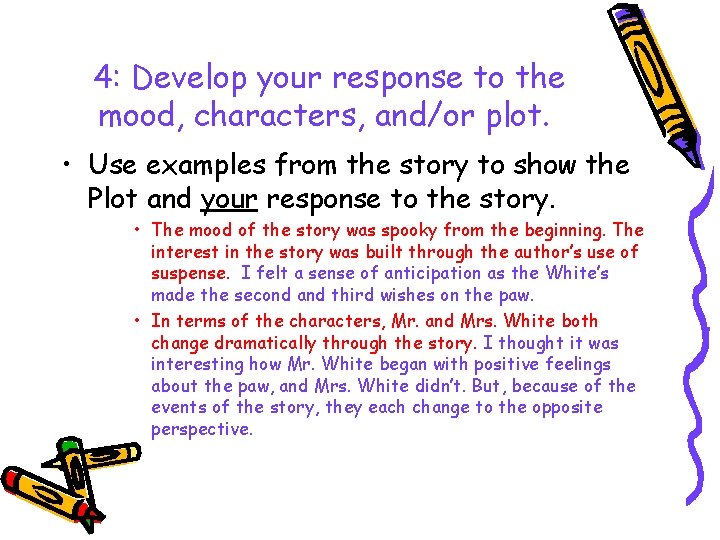 4: Develop your response to the mood, characters, and/or plot. • Use examples from