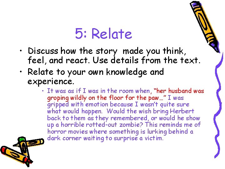 5: Relate • Discuss how the story made you think, feel, and react. Use