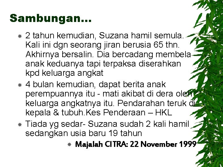 Sambungan… 2 tahun kemudian, Suzana hamil semula. Kali ini dgn seorang jiran berusia 65
