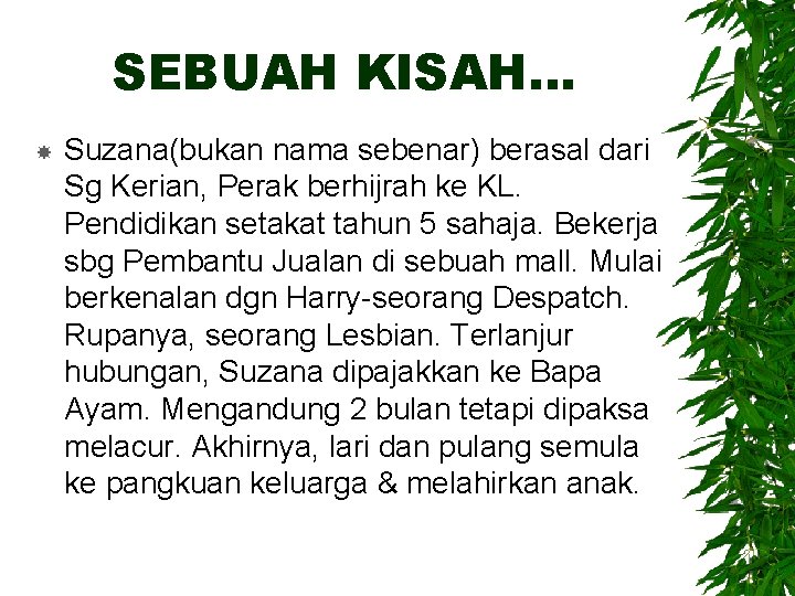 SEBUAH KISAH… Suzana(bukan nama sebenar) berasal dari Sg Kerian, Perak berhijrah ke KL. Pendidikan