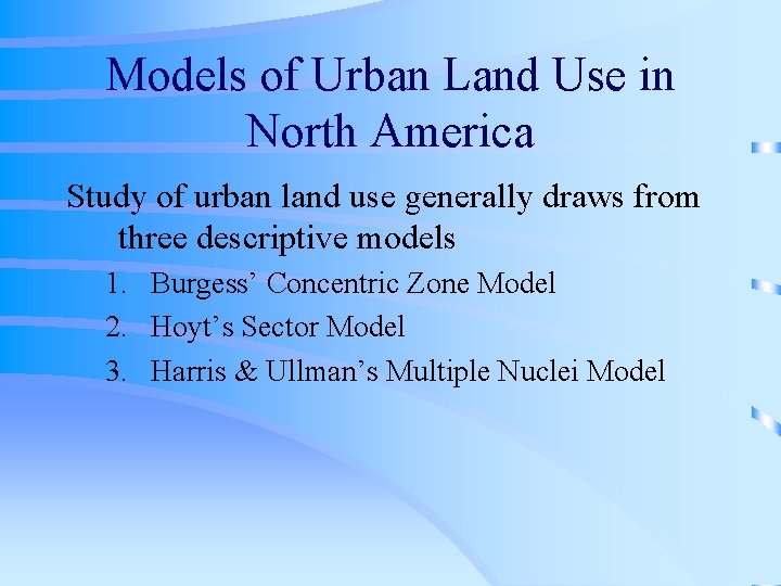 Models of Urban Land Use in North America Study of urban land use generally