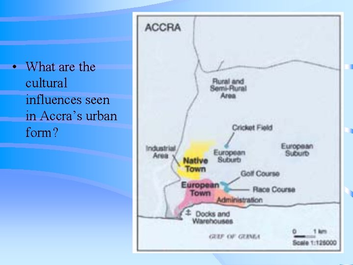  • What are the cultural influences seen in Accra’s urban form? 