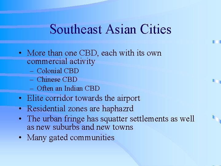 Southeast Asian Cities • More than one CBD, each with its own commercial activity