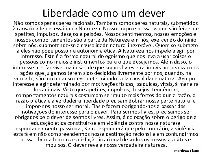 Liberdade como um dever Não somos apenas seres racionais. Também somos seres naturais, submetidos