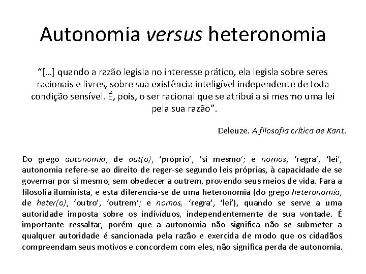 Autonomia versus heteronomia “[…] quando a razão legisla no interesse prático, ela legisla sobre