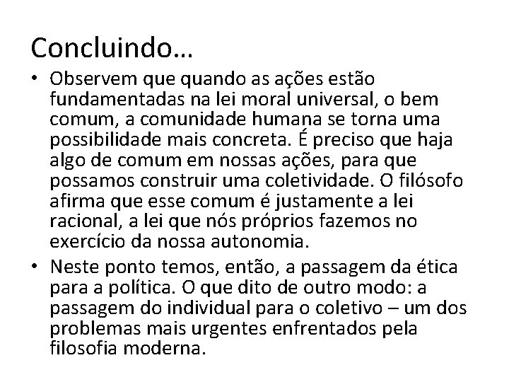 Concluindo… • Observem que quando as ações estão fundamentadas na lei moral universal, o