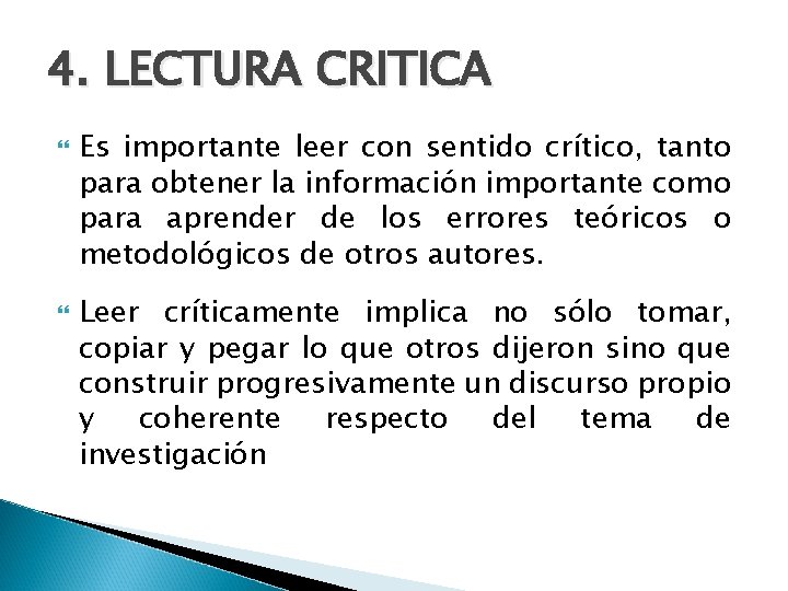 4. LECTURA CRITICA Es importante leer con sentido crítico, tanto para obtener la información