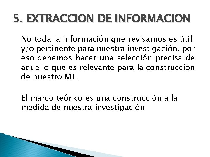 5. EXTRACCION DE INFORMACION No toda la información que revisamos es útil y/o pertinente