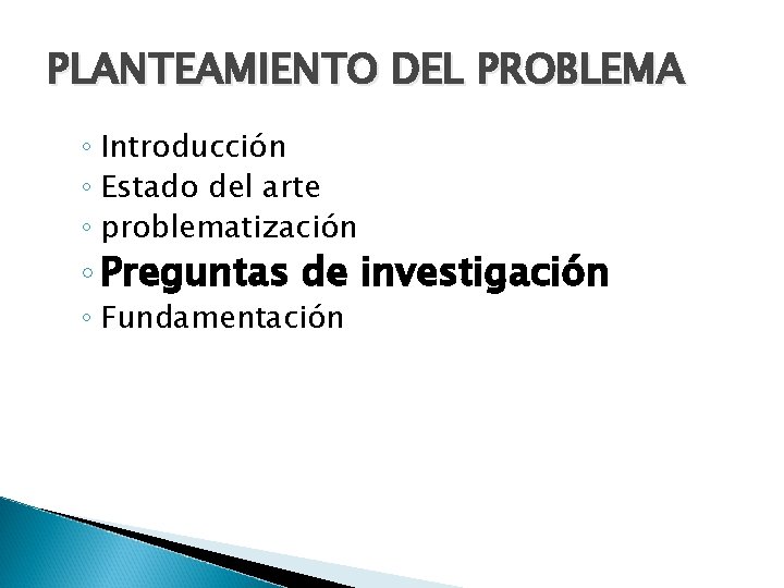 PLANTEAMIENTO DEL PROBLEMA ◦ Introducción ◦ Estado del arte ◦ problematización ◦ Preguntas de