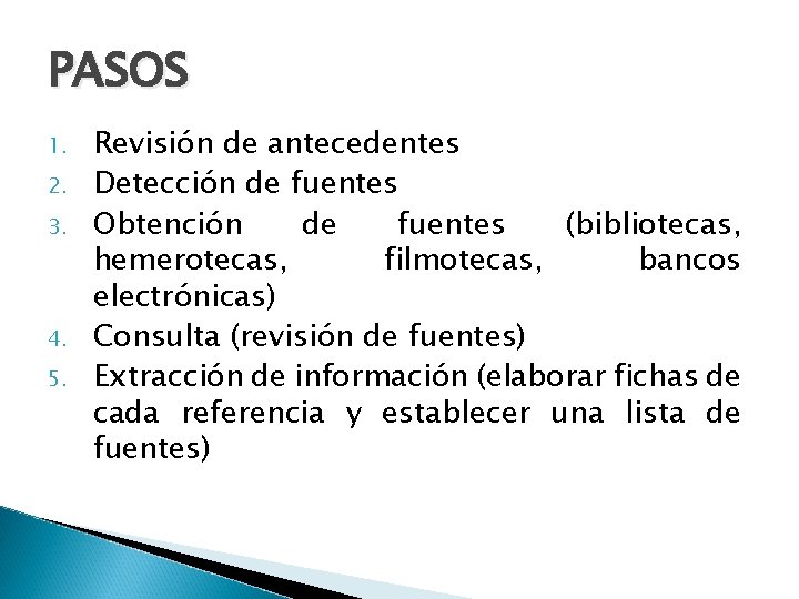 PASOS 1. 2. 3. 4. 5. Revisión de antecedentes Detección de fuentes Obtención de