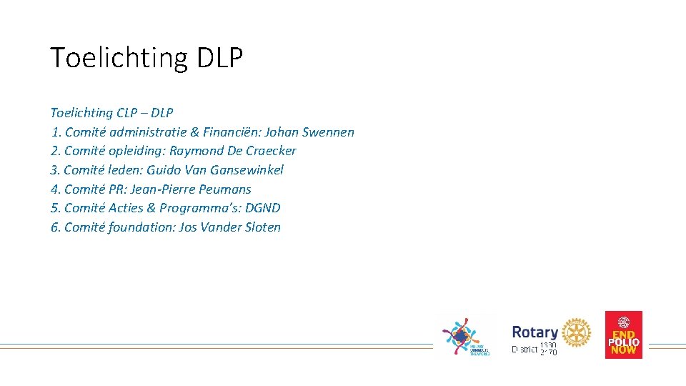 Toelichting DLP Toelichting CLP – DLP 1. Comité administratie & Financiën: Johan Swennen 2.