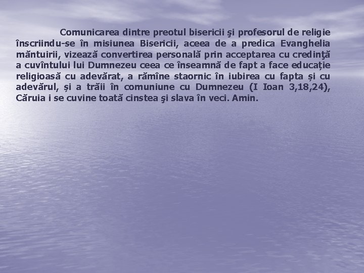 Comunicarea dintre preotul bisericii şi profesorul de religie înscriindu-se în misiunea Bisericii, aceea de