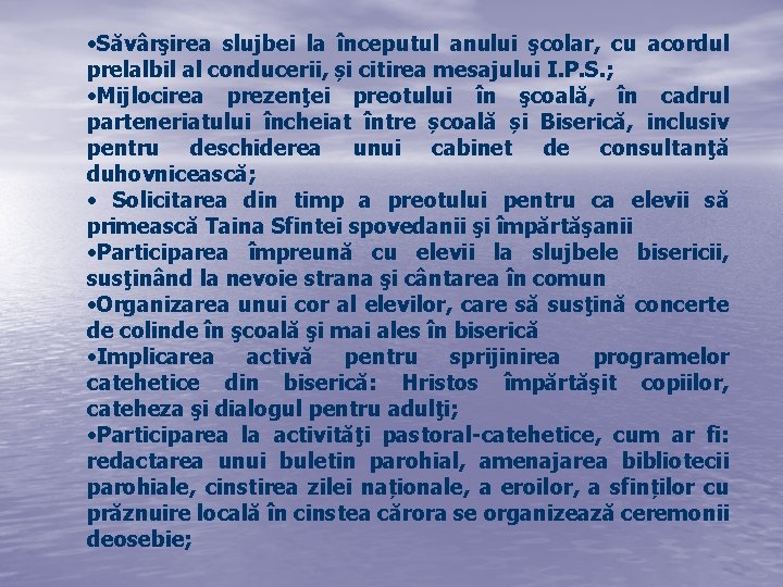  • Săvârşirea slujbei la începutul anului şcolar, cu acordul prelalbil al conducerii, și