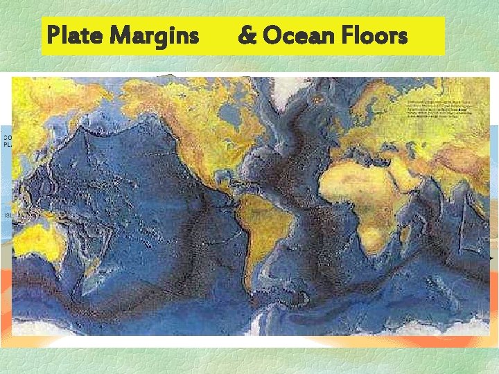Plate Margins & Ocean Floors 