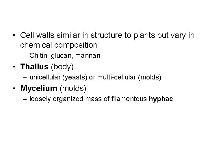  • Cell walls similar in structure to plants but vary in chemical composition