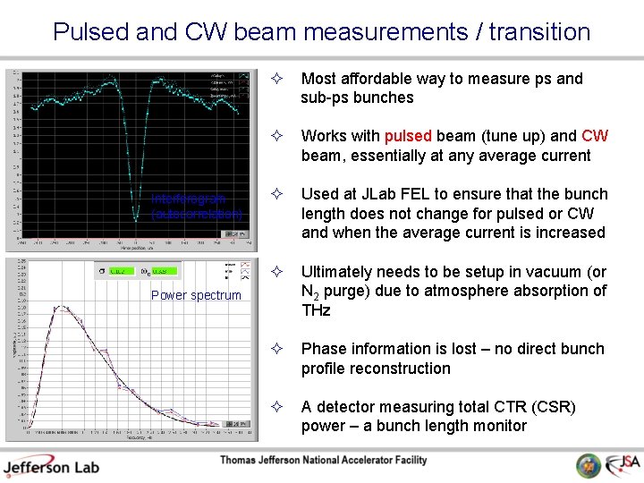 Pulsed and CW beam measurements / transition Interferogram (autocorrelation) Most affordable way to measure