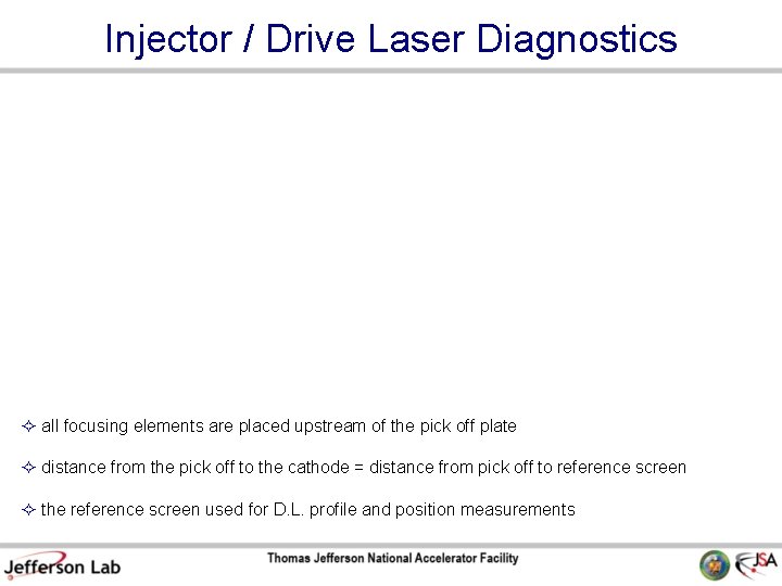 Injector / Drive Laser Diagnostics all focusing elements are placed upstream of the pick