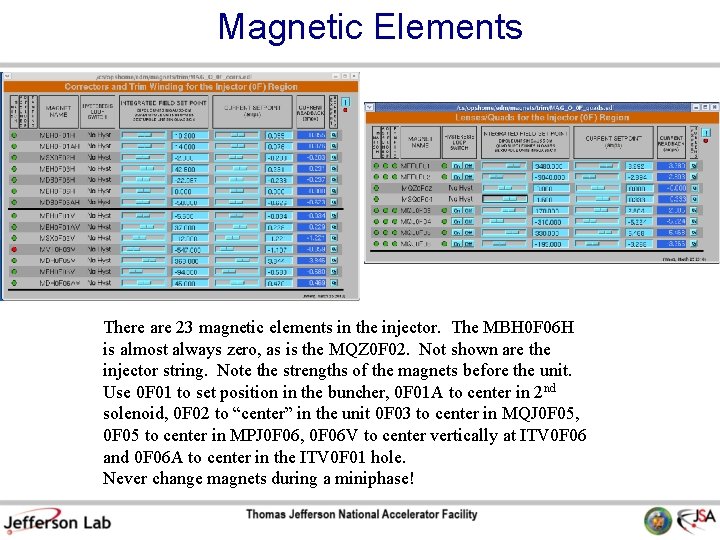 Magnetic Elements There are 23 magnetic elements in the injector. The MBH 0 F