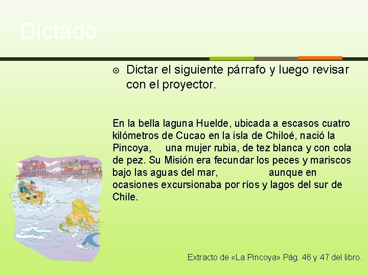 Dictado Dictar el siguiente párrafo y luego revisar con el proyector. En la bella