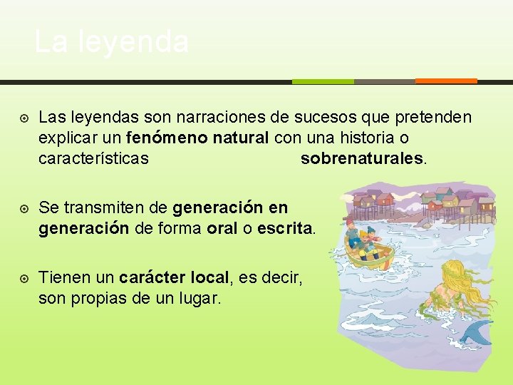 La leyenda Las leyendas son narraciones de sucesos que pretenden explicar un fenómeno natural