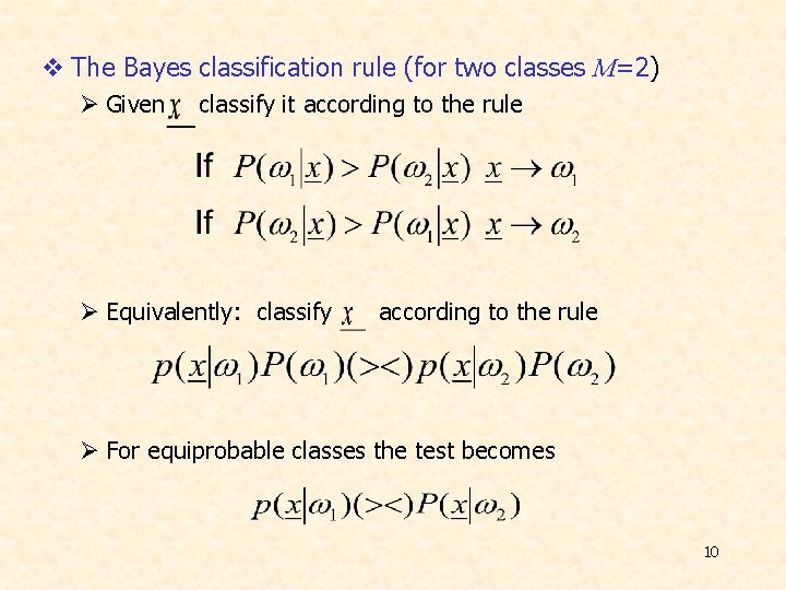 v The Bayes classification rule (for two classes M=2) Ø Given classify it according
