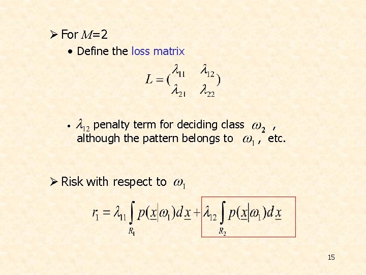 Ø For M=2 • Define the loss matrix • penalty term for deciding class