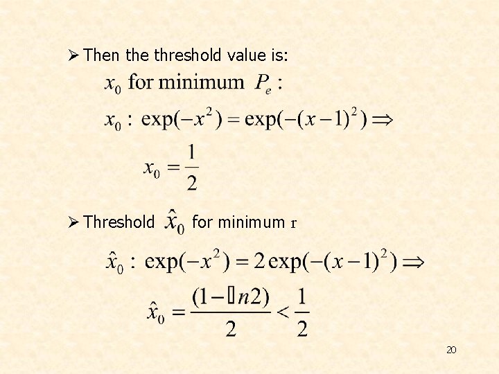 Ø Then the threshold value is: Ø Threshold for minimum r 20 