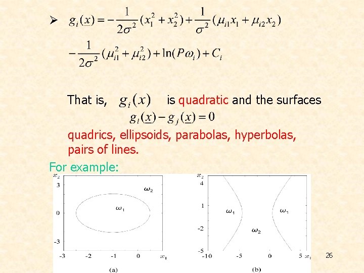Ø That is, is quadratic and the surfaces quadrics, ellipsoids, parabolas, hyperbolas, pairs of
