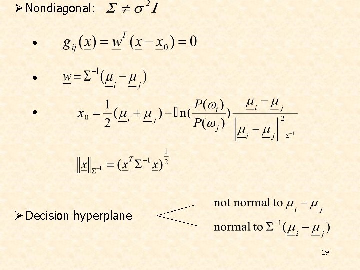 Ø Nondiagonal: • • • Ø Decision hyperplane 29 
