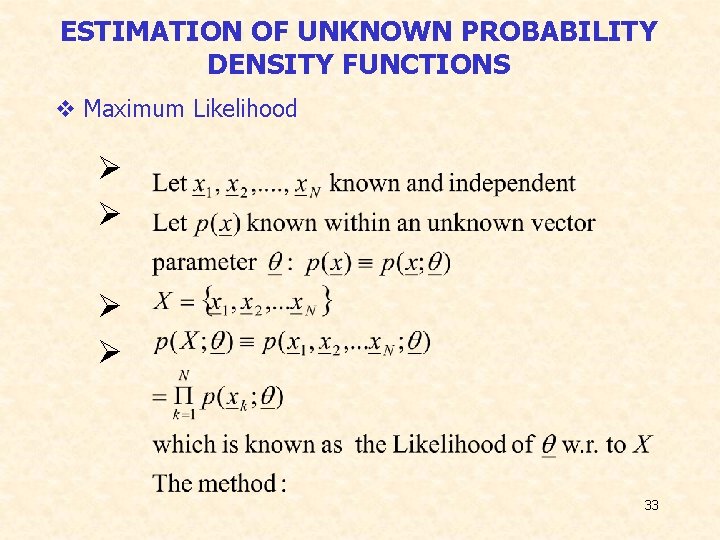 ESTIMATION OF UNKNOWN PROBABILITY DENSITY FUNCTIONS v Maximum Likelihood Ø Ø 33 