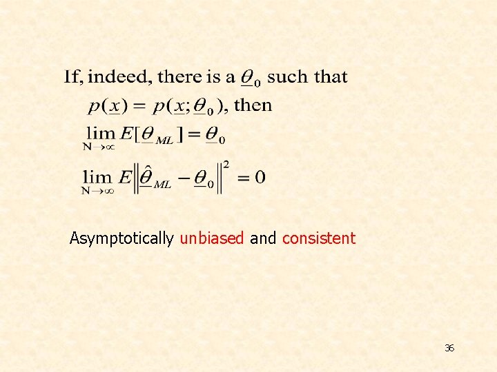 Asymptotically unbiased and consistent 36 