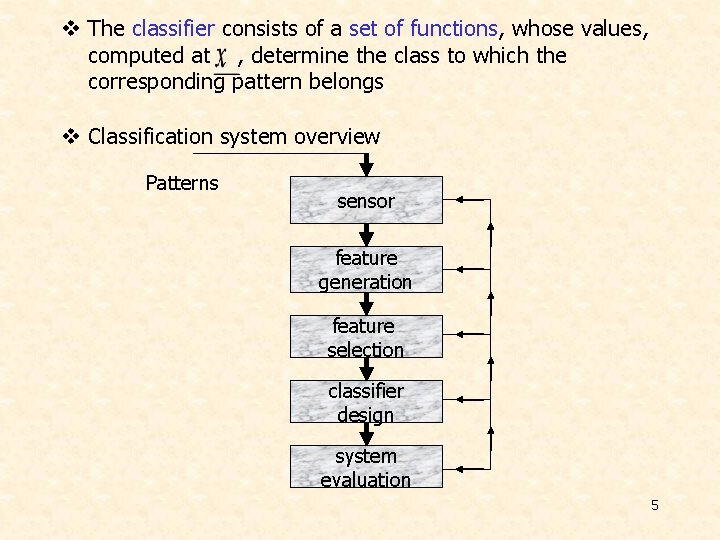 v The classifier consists of a set of functions, whose values, computed at ,