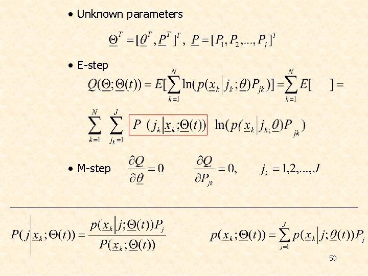  • Unknown parameters • E-step • M-step 50 