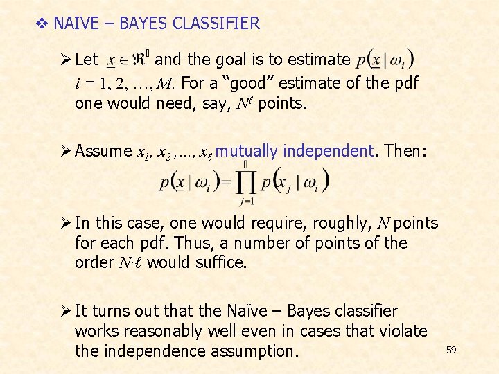 v NAIVE – BAYES CLASSIFIER Ø Let and the goal is to estimate i